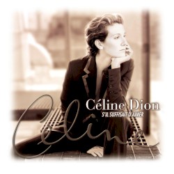 S’il suffisait d’aimer by Céline Dion