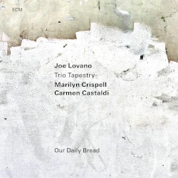 Our Daily Bread by Joe Lovano ,   Marilyn Crispell  &   Carmen Castaldi