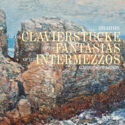 Clavierstücke / Fantasias / Intermezzos by Brahms ;   Garrick Ohlsson