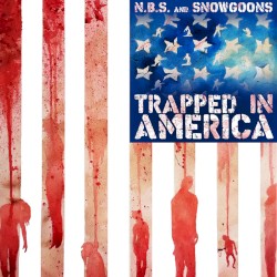 Trapped in America by N.B.S.  &   Snowgoons
