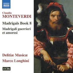 Madrigals, Book 8 "Madrigali guerrieri et amorosi" by Claudio Monteverdi ;   Delitiæ Musicæ ,   Marco Longhini