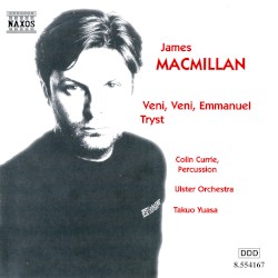 Veni, Veni, Emmanuel / Tryst by James MacMillan ;   Colin Currie ,   Ulster Orchestra ,   Takuo Yuasa