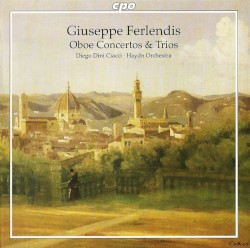 Oboe Concertos & Trios by Ferlendis ;   Orchestra Haydn di Bolzano e Trento ,   Diego Dini Ciacci