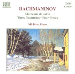 Three Nocturnes / Four Pieces / Morceaux de salon op. 10 by Rachmaninov ;   İdil Biret