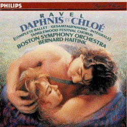 Daphnis et Chloé by Maurice Ravel ;   Boston Symphony Orchestra ,   Tanglewood Festival Chorus ,   Bernard Haitink