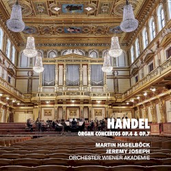Organ Concertos, op. 4 & op. 7 by Handel ;   Martin Haselböck ,   Jeremy Joseph ,   Orchester Wiener Akademie