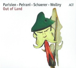 Out of Land by Parisien  -   Peirani  -   Schaerer  -   Wollny