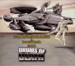 Drums of Death by DJ Spooky That Subliminal Kid  &   Dave Lombardo