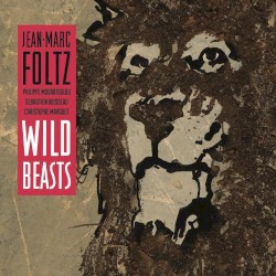 Wild Beasts by Jean-Marc Foltz &  Christophe Marguet &  Sébastien Boisseau &  Philippe Mouratoglou