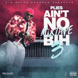 Ain't No Mixtape Bih 3 by Plies