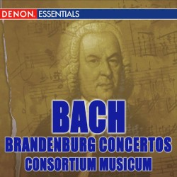 Brandenburg Concertos by Bach ;   Consortium Musicum