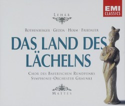 Das Land des Lächelns by Lehár ;   Rothenberger ,   Gedda ,   Holm ,   Friedauer ,   Chor des Bayerischen Rundfunks ,   Symphonie-Orchester Graunke ,   Mattes