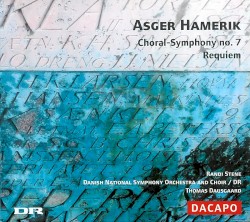 Choral-Symphony no. 7 / Requiem by Asger Hamerik ;   Randi Stene ,   Danish National Symphony Orchestra  and   Choir ,   Thomas Dausgaard