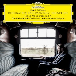 Destination Rachmaninov: Departure by Rachmaninov ;   Daniil Trifonov ,   The Philadelphia Orchestra ,   Yannick Nézet‐Séguin