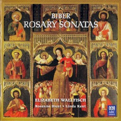 Rosary Sonatas by Heinrich Ignaz Franz von Biber ;   Elizabeth Wallfisch ,   Rosanne Hunt ,   Linda Kent