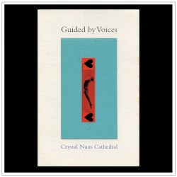 Crystal Nuns Cathedral by Guided by Voices