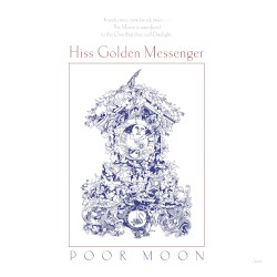 Poor Moon by Hiss Golden Messenger