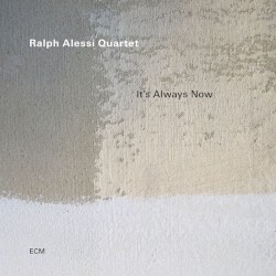 It's Always Now by Ralph Alessi