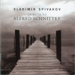 Tribute to Alfred Schnittke by Alfred Schnittke ;   Vladimir Spivakov