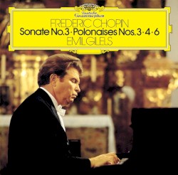 Sonate no. 3 / Polonaises nos. 3 · 4 · 6 by Frédéric Chopin ;   Emil Gilels