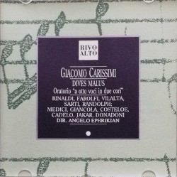 Dives Malus, oratorio "a otto voci in due cori" by Giacomo Carissimi ;   Il Complesso Barocco ,   Angelo Ephrikian