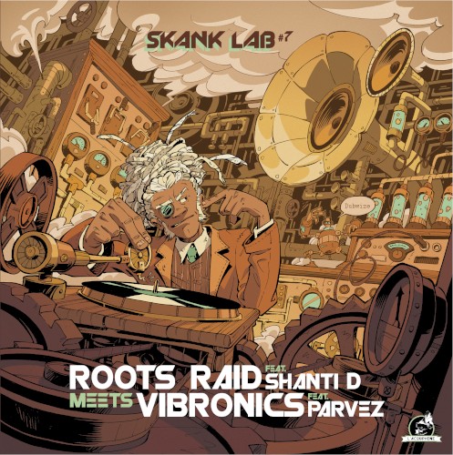 Skank Lab #7 - Roots Raid feat. Shanti D Meets Vibronics feat. Parvez