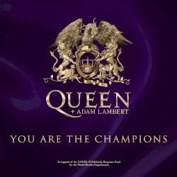 You Are the Champions by Queen + Adam Lambert