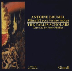 Missa Et ecce terrae motus by Antoine Brumel ;   The Tallis Scholars ,   Peter Phillips