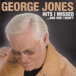 Hits I Missed… And One I Didn’t by George Jones