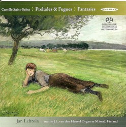 Preludes & Fugues / Fantasies by Camille Saint‐Saëns ;   Jan Lehtola