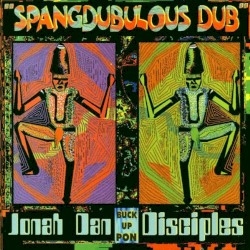 Spangdubulous Dub by Jonah Dan  Buck Up Pon   The Disciples