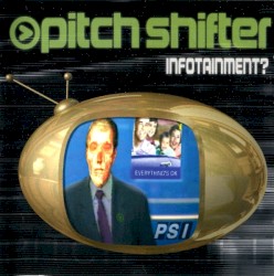 Infotainment? by Pitchshifter