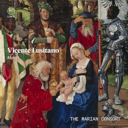 Motets by Vicente Lusitano ;   The Marian Consort
