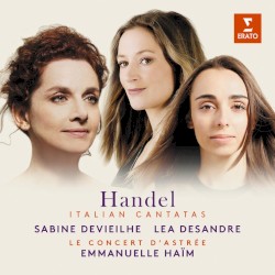 Handel: Italian Cantatas by Emmanuelle Haïm ,   Sabine Devieilhe  &   Lea Desandre