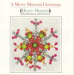 A Merry Mancini Christmas by Henry Mancini ,   His Orchestra  and   Chorus