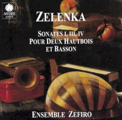 Sonates I, III, IV pour Deux Hautbois et Basson by Zelenka ;   Ensemble Zefiro