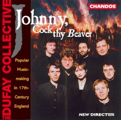Johnny, Cock thy Beaver by The Dufay Collective