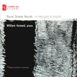 24 Preludes & Fugues by Pavel Zemek Novák ;   William Howard