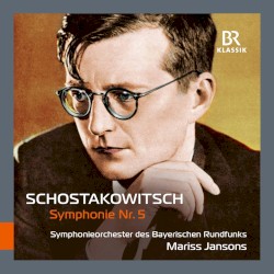 Symphony No. 5 in D Minor, Op. 47 (Live) by Дмитрий Дмитриевич Шостакович ,   Mariss Jansons ,   Symphonieorchester des Bayerischen Rundfunks