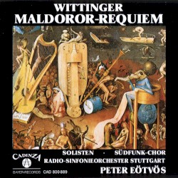 Maldoror-Requiem by Wittinger ;   Südfunk-Chor ,   Radio-Sinfonieorchester Stuttgart ,   Peter Eötvös