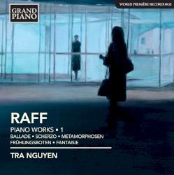 Piano Works • 1 by Raff ;   Tra Nguyen