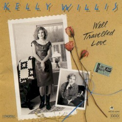 Well Travelled Love by Kelly Willis