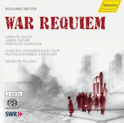 War Requiem by Benjamin Britten ;   Annette Dasch ,   James Taylor ,   Christian Gerhaher ,   Aurelius Sängerknaben Calw ,   Festivalensemble Stuttgart ,   Helmuth Rilling