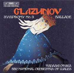Symphony no. 3 / Ballade by Glazunov ;   BBC National Orchestra of Wales ,   Tadaaki Otaka