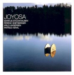 Joyosa by Markus Stockhausen  •   Ferenc Snétberger  •   Arild Andersen  •   Patrice Héral