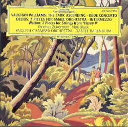 Vaughan Williams: The Lark Ascending / Oboe Concerto / Delius: 2 Pieces for Small Orchestra / Intermezzo / Walton: 2 Pieces for Strings from "Henry V" by Vaughan Williams ,   Delius ,   Walton ;   Pinchas Zukerman ,   Neil Black ,   English Chamber Orchestra ,   Daniel Barenboim