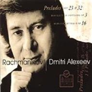 Preludes opp. 23 & 32 / Morceaux de fantaisie op. 3 / Moments Musicaux op. 16 by Rachmaninov ;   Dmitri Alexeev