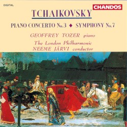 Piano Concerto no. 3 / Symphony no. 7 by Peter Ilyich Tchaikovsky ;   The London Philharmonic ,   Neeme Järvi ,   Geoffrey Tozer