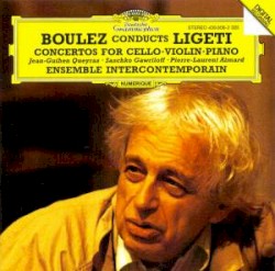 Boulez Conducts Ligeti: Concertos for Cello / Violin / Piano by Ligeti ;   Ensemble InterContemporain ,   Jean-Guihen Queyras ,   Saschko Gawriloff ,   Pierre‐Laurent Aimard  &   Pierre Boulez