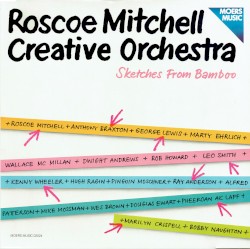 Sketches From Bamboo by Roscoe Mitchell Creative Orchestra